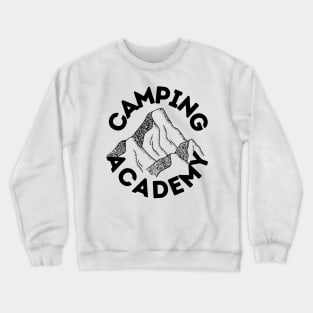 Camping Academy Perfect Gift for Nature Lovers Hiking Mountains Woods Travel Outdoors Crewneck Sweatshirt